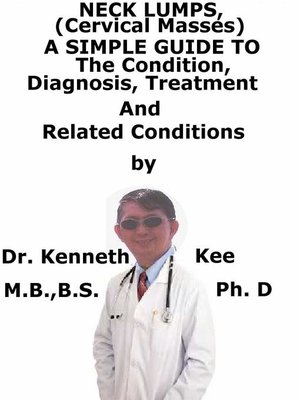 cover image of Neck Lumps, (Cervical Masses) a Simple Guide to the Condition, Diagnosis, Treatment and Related Conditions